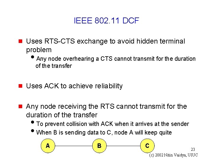 IEEE 802. 11 DCF g Uses RTS-CTS exchange to avoid hidden terminal problem i.