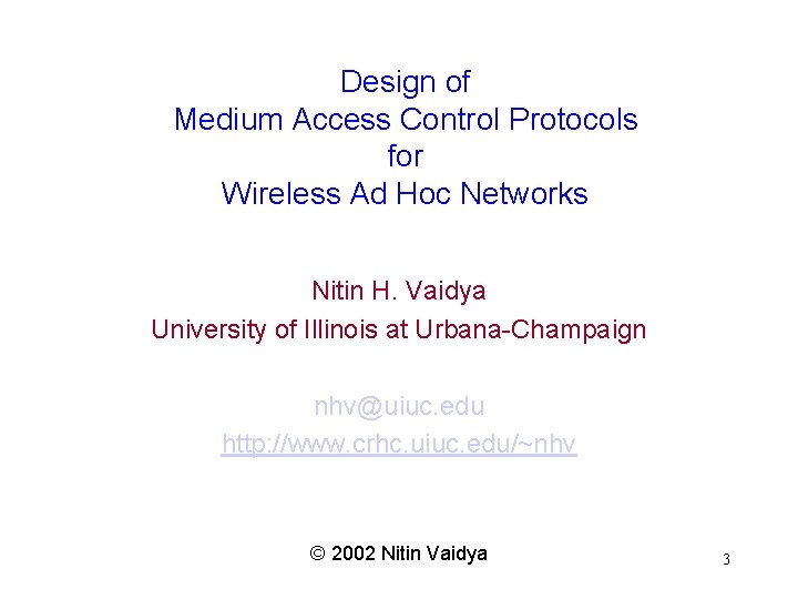 Design of Medium Access Control Protocols for Wireless Ad Hoc Networks Nitin H. Vaidya