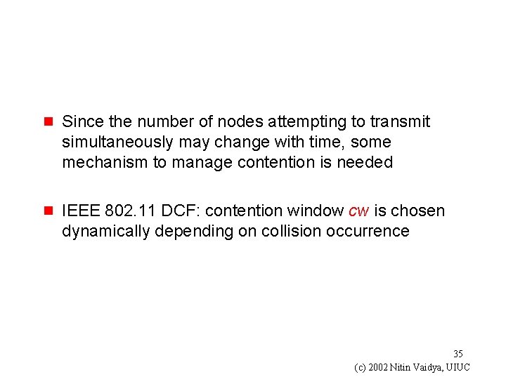 g Since the number of nodes attempting to transmit simultaneously may change with time,