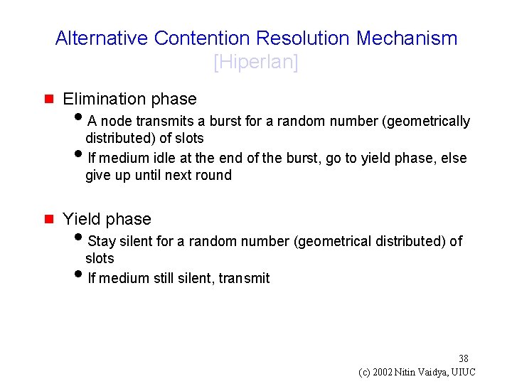 Alternative Contention Resolution Mechanism [Hiperlan] g Elimination phase i. A node transmits a burst