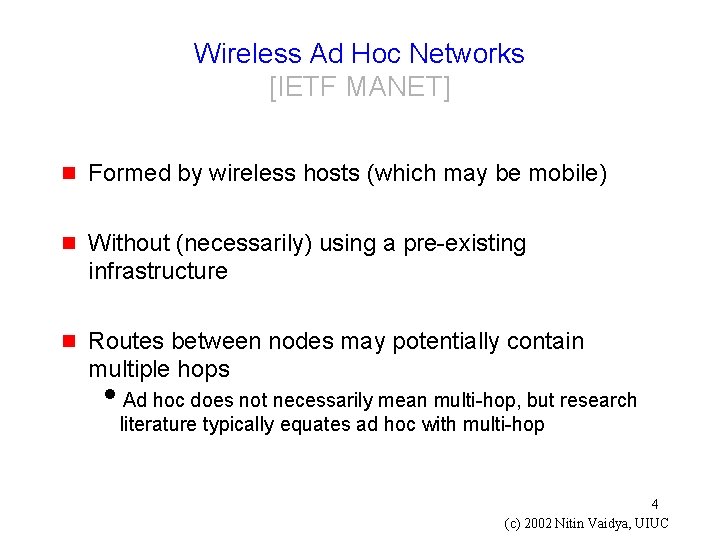 Wireless Ad Hoc Networks [IETF MANET] g Formed by wireless hosts (which may be