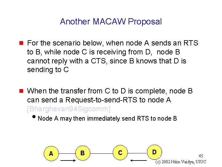 Another MACAW Proposal g For the scenario below, when node A sends an RTS