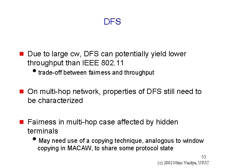 DFS g Due to large cw, DFS can potentially yield lower throughput than IEEE
