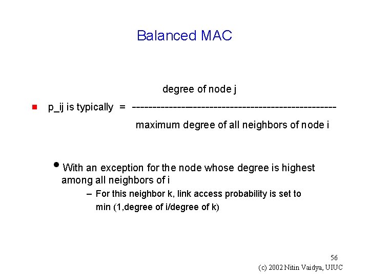 Balanced MAC degree of node j g p_ij is typically = -------------------------maximum degree of