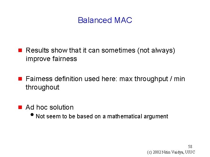 Balanced MAC g Results show that it can sometimes (not always) improve fairness g