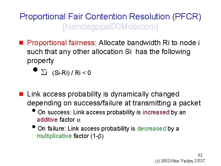 Proportional Fair Contention Resolution (PFCR) [Nandagopal 00 Mobicom] g Proportional fairness: Allocate bandwidth Ri