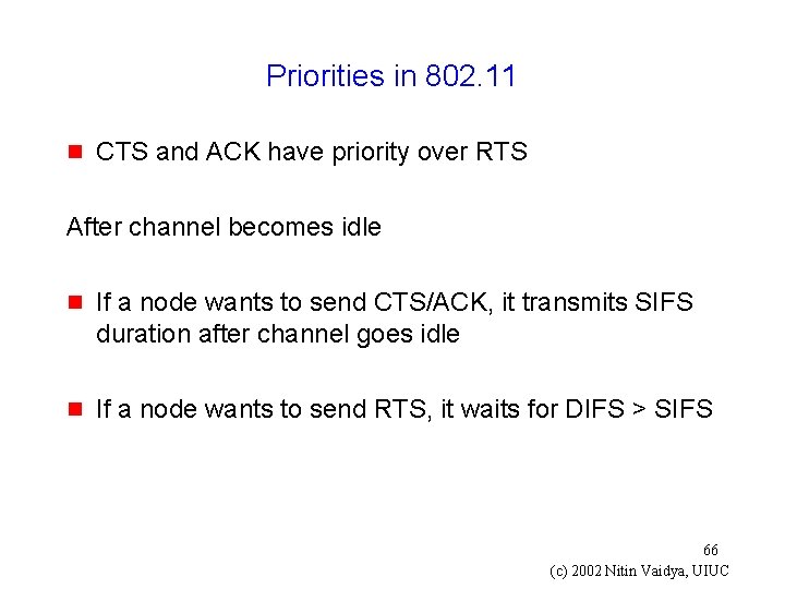 Priorities in 802. 11 g CTS and ACK have priority over RTS After channel
