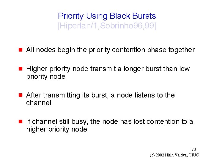 Priority Using Black Bursts [Hiperlan/1, Sobrinho 96, 99] g All nodes begin the priority
