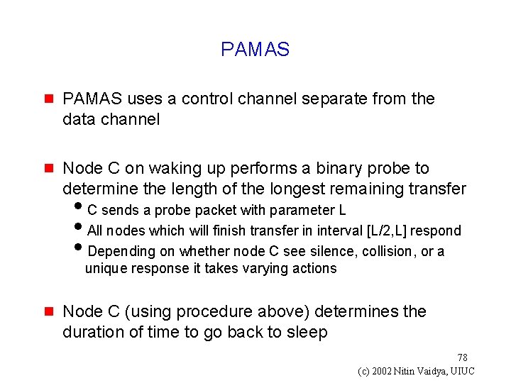 PAMAS g PAMAS uses a control channel separate from the data channel g Node