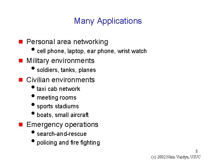 Many Applications g Personal area networking g Military environments g Civilian environments g Emergency