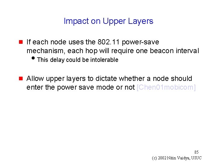 Impact on Upper Layers g If each node uses the 802. 11 power-save mechanism,