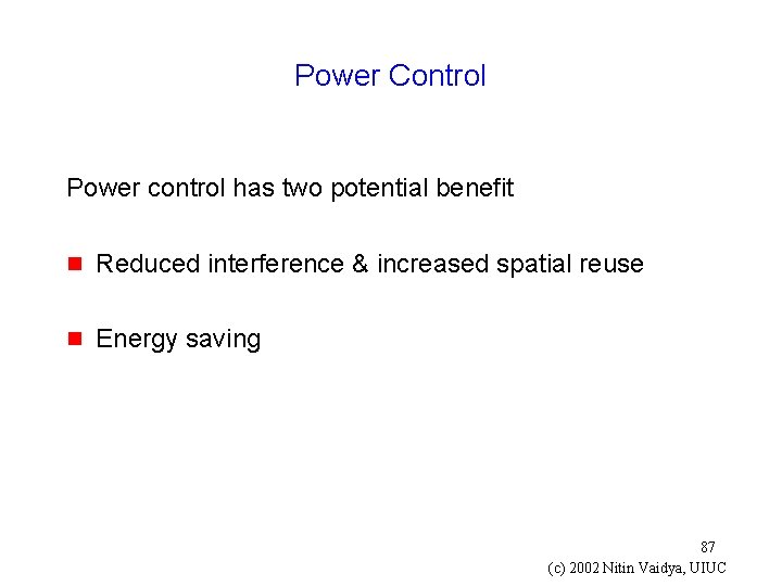 Power Control Power control has two potential benefit g Reduced interference & increased spatial