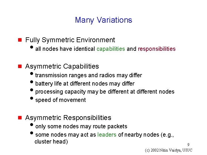 Many Variations g Fully Symmetric Environment g Asymmetric Capabilities g Asymmetric Responsibilities iall nodes