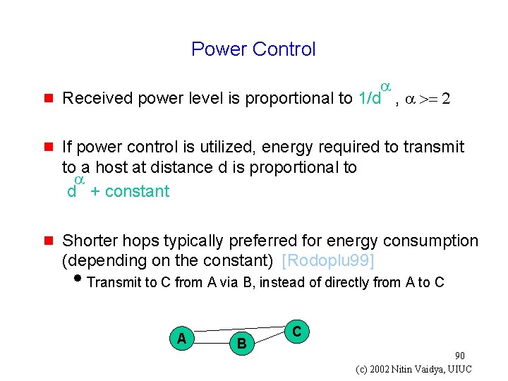 Power Control g a Received power level is proportional to 1/d , a >=