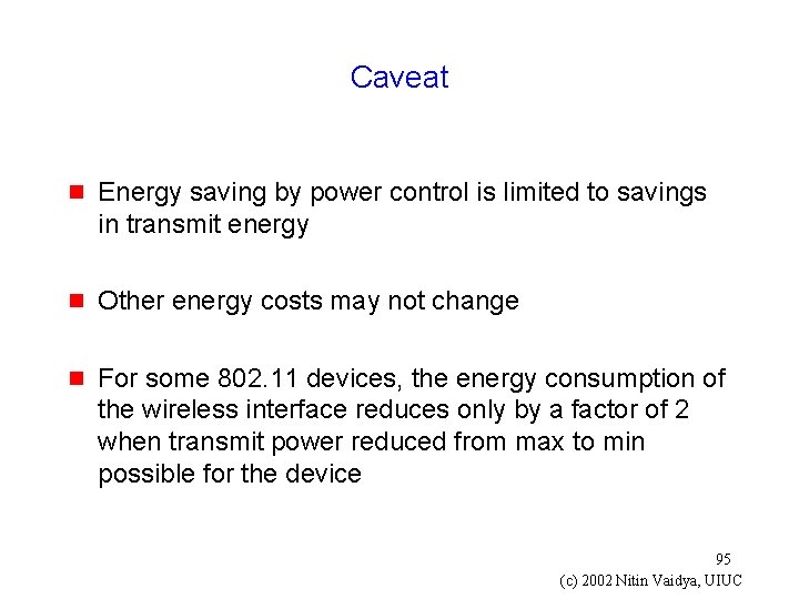 Caveat g Energy saving by power control is limited to savings in transmit energy