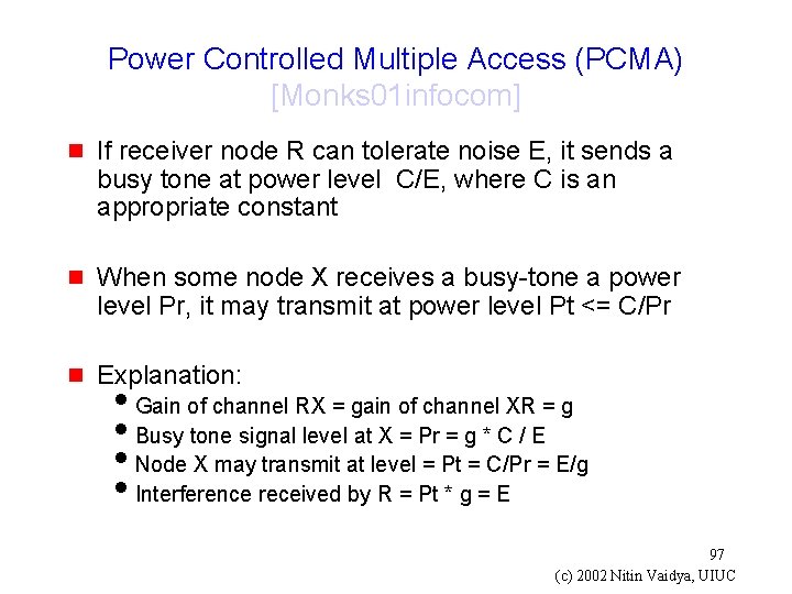 Power Controlled Multiple Access (PCMA) [Monks 01 infocom] g If receiver node R can