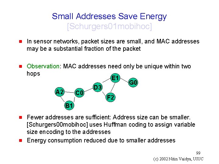 Small Addresses Save Energy [Schurgers 01 mobihoc] g In sensor networks, packet sizes are