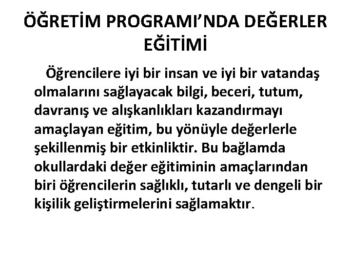 ÖĞRETİM PROGRAMI’NDA DEĞERLER EĞİTİMİ Öğrencilere iyi bir insan ve iyi bir vatandaş olmalarını sağlayacak