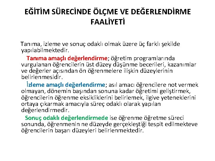 EĞİTİM SÜRECİNDE ÖLÇME VE DEĞERLENDİRME FAALİYETİ Tanıma, izleme ve sonuç odaklı olmak üzere üç