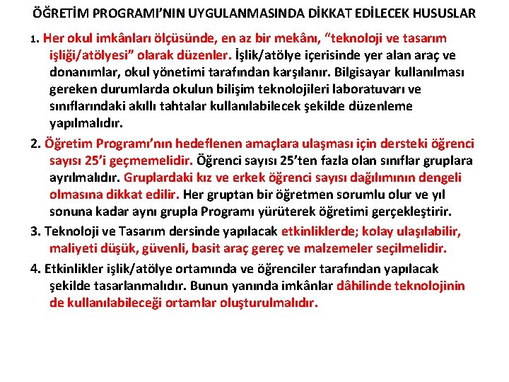 ÖĞRETİM PROGRAMI’NIN UYGULANMASINDA DİKKAT EDİLECEK HUSUSLAR 1. Her okul imkânları ölçüsünde, en az bir