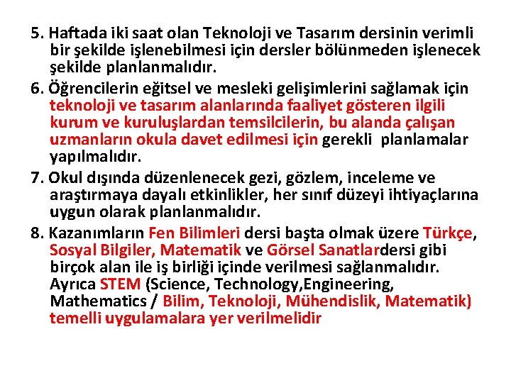 5. Haftada iki saat olan Teknoloji ve Tasarım dersinin verimli bir şekilde işlenebilmesi için