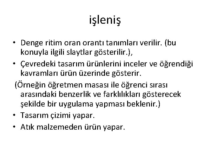 işleniş • Denge ritim orantı tanımları verilir. (bu konuyla ilgili slaytlar gösterilir. ), •