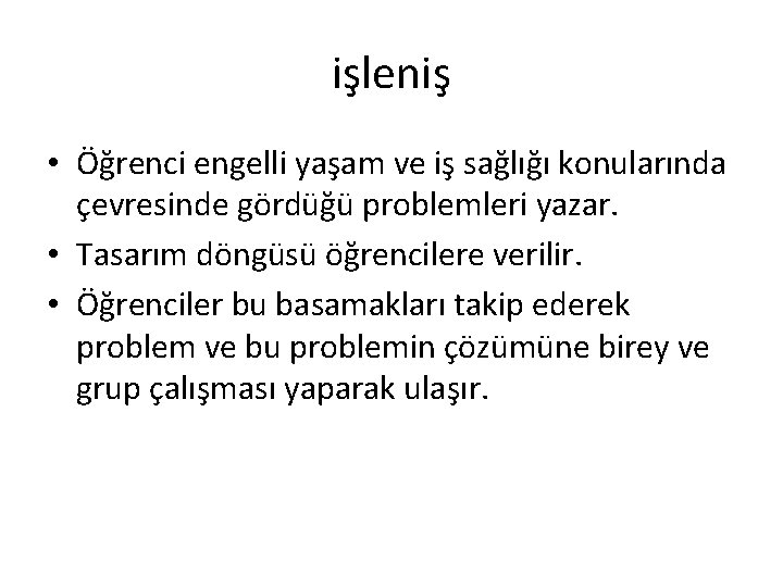 işleniş • Öğrenci engelli yaşam ve iş sağlığı konularında çevresinde gördüğü problemleri yazar. •