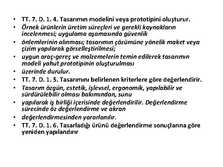  • TT. 7. D. 1. 4. Tasarımın modelini veya prototipini oluşturur. • Örnek