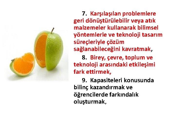 7. Karşılan problemlere geri dönüştürülebilir veya atık malzemeler kullanarak bilimsel yöntemlerle ve teknoloji tasarım