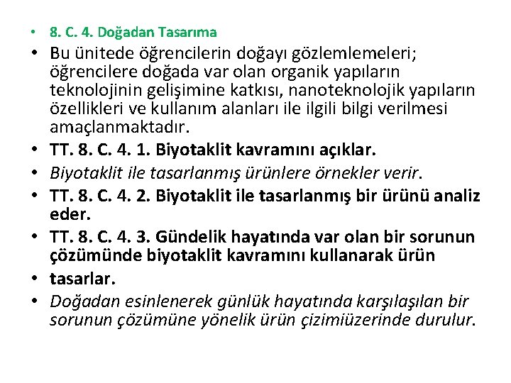  • 8. C. 4. Doğadan Tasarıma • Bu ünitede öğrencilerin doğayı gözlemlemeleri; öğrencilere