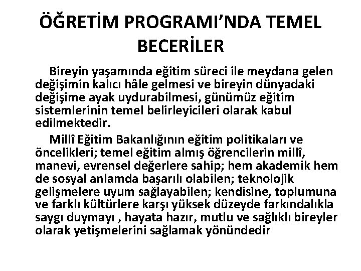 ÖĞRETİM PROGRAMI’NDA TEMEL BECERİLER Bireyin yaşamında eğitim süreci ile meydana gelen değişimin kalıcı hâle
