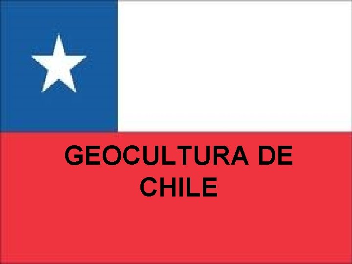 GEOCULTURA DE CHILE 