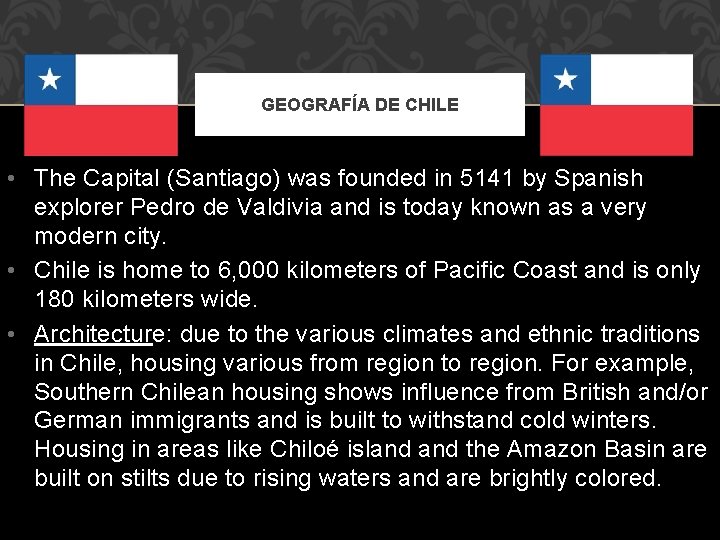 GEOGRAFÍA DE CHILE • The Capital (Santiago) was founded in 5141 by Spanish explorer