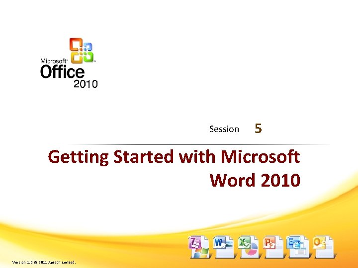 Session 5 Getting Started with Microsoft Word 2010