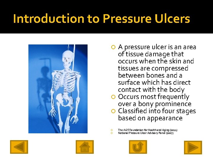 Introduction to Pressure Ulcers A pressure ulcer is an area of tissue damage that