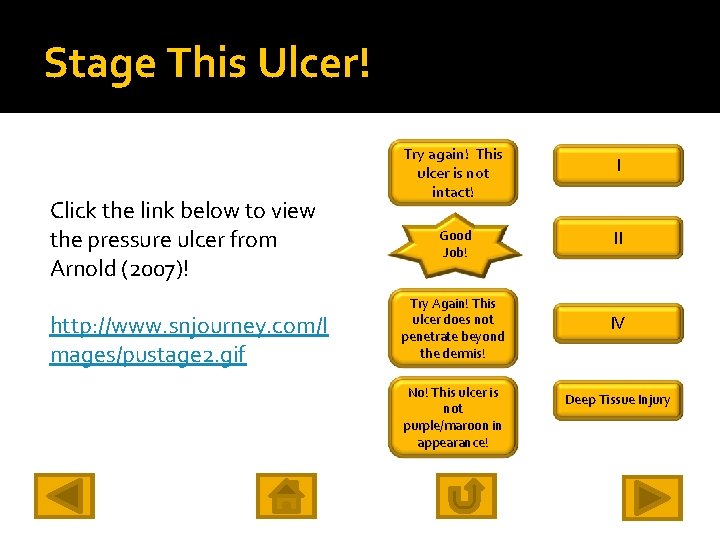 Stage This Ulcer! Click the link below to view the pressure ulcer from Arnold