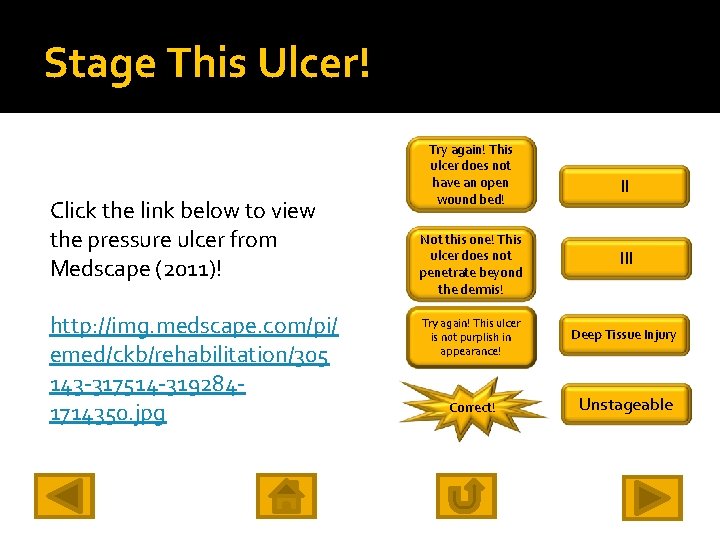 Stage This Ulcer! Click the link below to view the pressure ulcer from Medscape