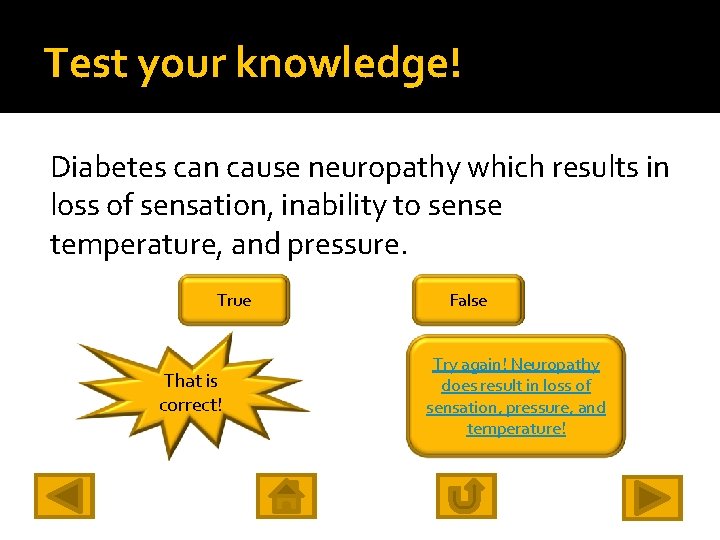 Test your knowledge! Diabetes can cause neuropathy which results in loss of sensation, inability