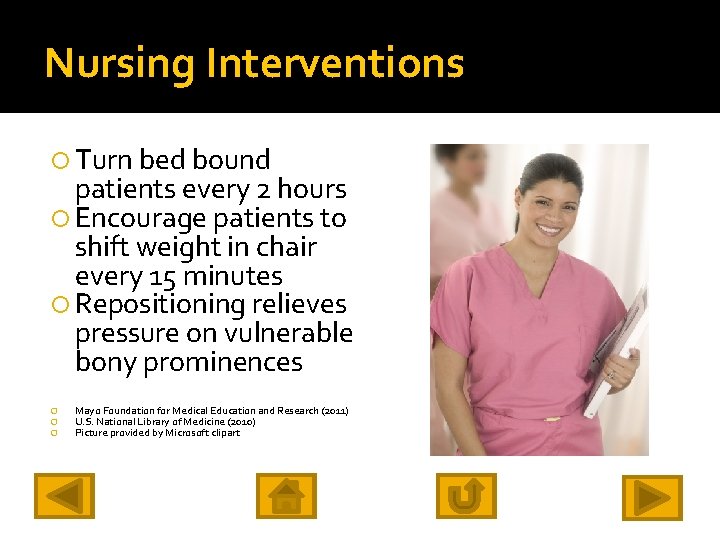 Nursing Interventions Turn bed bound patients every 2 hours Encourage patients to shift weight