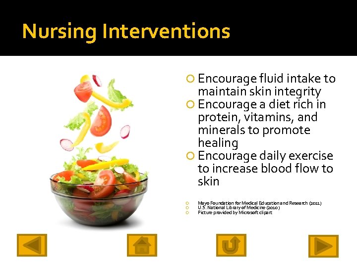 Nursing Interventions Encourage fluid intake to maintain skin integrity Encourage a diet rich in