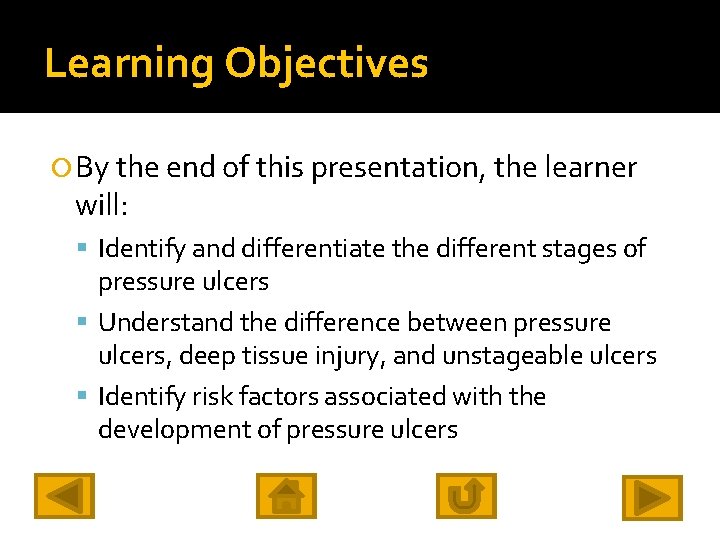 Learning Objectives By the end of this presentation, the learner will: Identify and differentiate