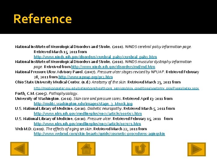 Reference National Institute of Neurological Disorders and Stroke. (2010). NINDS cerebral palsy information page.