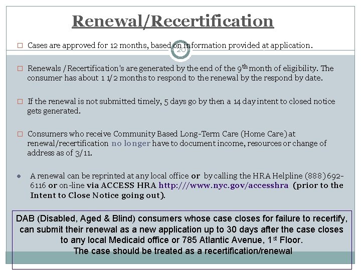 Renewal/Recertification � Cases are approved for 12 months, based on information provided at application.