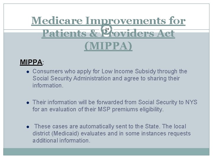 Medicare Improvements for Patients & Providers Act (MIPPA) 24 MIPPA: l Consumers who apply