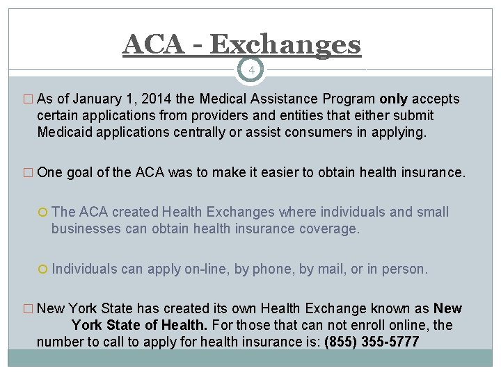 ACA - Exchanges 4 � As of January 1, 2014 the Medical Assistance Program