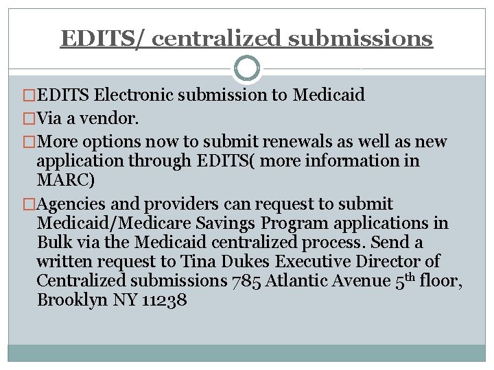 EDITS/ centralized submissions �EDITS Electronic submission to Medicaid �Via a vendor. �More options now