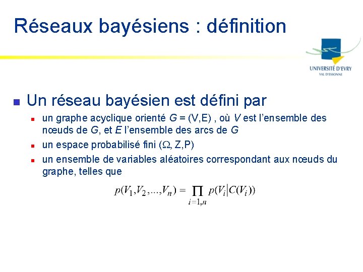 Réseaux bayésiens : définition n Un réseau bayésien est défini par n n n