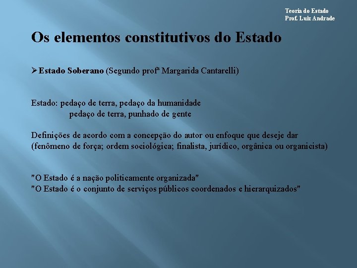 Teoria do Estado Prof. Luiz Andrade Os elementos constitutivos do Estado ØEstado Soberano (Segundo