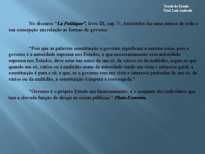 Teoria do Estado Prof. Luiz Andrade No discurso “La Politique”, livro III, cap. V,