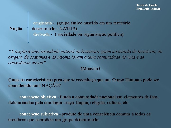 Teoria do Estado Prof. Luiz Andrade originária - (grupo étnico nascido em um território